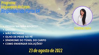 PARTE 64 - PESSOA MÁ NÃO ADOECE?, GNOSES, MÃO INCHADA, OLHO DE PEIXE NO PÉ[...]