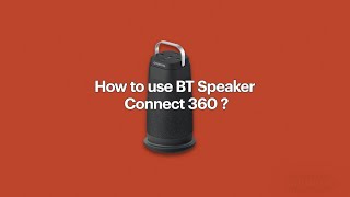 How to use BT Speaker  Connect 360?