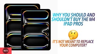 5 Reasons Why You SHOULD and SHOULDN’T Buy the 2024 M4 iPad Pro