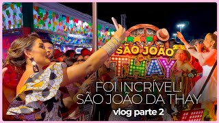 FOI INCRÍVEL! -🔥 SÃO JOÃO DA THAY • PT2