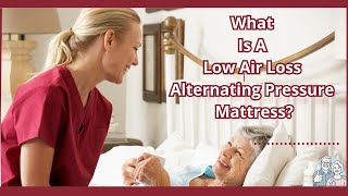 What Is A Low Air Loss Alternating Pressure Mattress?