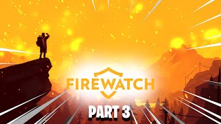 Firewatch | Part 3 | 😈 لقينا سليب و سوتيانات ندى حسي