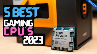 Best Gaming CPU of 2023 | The 5 Best Gaming CPUs Review