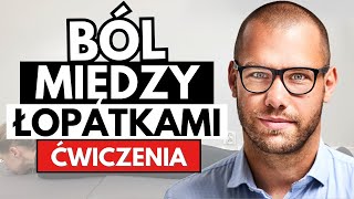 2 Ćwiczenia Zmniejszające BÓL MIĘDZY ŁOPATKAMI !