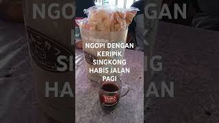 NGOPI DENGAN KERIPIK SINGKONG