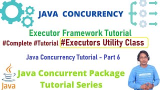 Java Executor Framework - Executors Utility class Tutorial | Java Concurrency Tutorial Part - 6