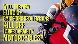 Will the NEW 2025 EURO 5+ (5B) Emissions Regulations kill off large capacity motorcycles?