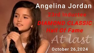 # 23 "At Last" Angelina Jordan Inducted to the DIAMOND CLASSIC Hall Of Fame 10 26 24 Congratulations