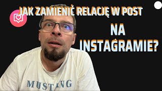 Jak ZAMIENIĆ Relację w Post na Instagramie?