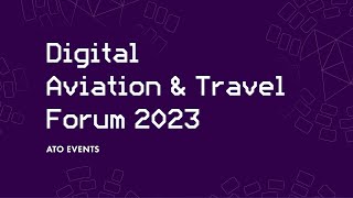 Digital Aviation & Travel Forum 2023 (Autumn)— post event video