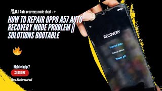 How to Repair Oppo A57  Auto recovery Mode problem || solutions bootable Daed problem All model A56