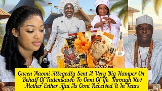 Queen Naomi Allegedly Sent A Very Big Hamper On Behalf Of Tadenikawo To Ooni Of Ife