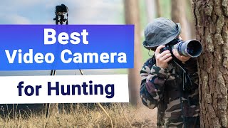 [2024] 5 Best Video Camera for Hunting On a Budget | FILM your HUNTS