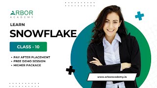 Snowflake Class 10 | Arbor Academy | IT Training & Placement | Pay After Placement | Higher Package