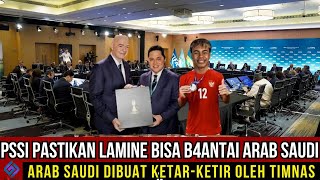 ARAB SAUDI KETAR-KETIR‼️ PSSI PASTIKAN LAMINE~Y BISA B4ANTAI ARAB SAUDI DI KUALIFIKASI PIALA DUNIA