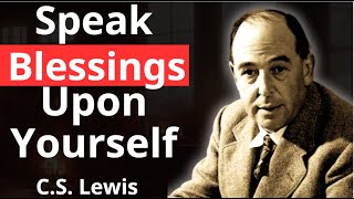 Speak blessings upon yourself, chosen ones ! (must watch) | C.S Lewis 2024