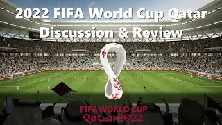 My Discussion and Review of the 2022 FIFA World Cup Qatar