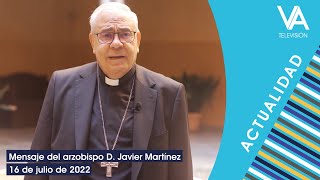 Mensaje del arzobispo D. Javier Martínez, 16 de julio de 2022