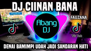 DJ CIINAN BANA REMIX VIRAL TIKTOK FULL BASS TERBARU 2024