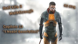 Half-Life 2 Walkthrough Capitolo 13 ❝I Nostri Benefattori❞【No Commentary】