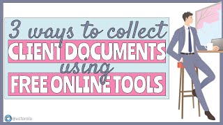 3 Ways to Collect Client Data and Documents using Free Online Tools