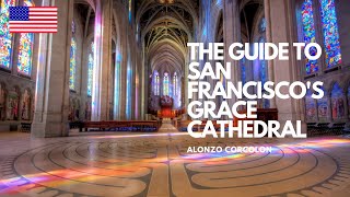 The Guide To San Francisco's GRACE CATHEDRAL