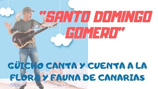 SANTO DOMINGO GOMERO por Güicho Estévez 🍀🍀 CANTA Y CUENTA A LA FLORA 🌳 Y FAUNA 🐞DE CANARIAS 🇮🇨