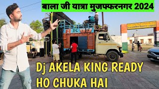 Dj AKELA KING READY हो गया है ll बाला जी यात्रा मुजफ्फरनगर 2024