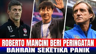 ROBERTO MANCHINI BERI PERINGANTAN KERAS, BAHRAIN SEKETIKA PANIK TAK BERDAYA