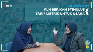 #ElectricPodcast Stimulus Tarif Listrik Untuk Usaha