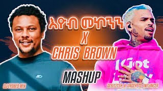 Eyob Mekonnen X Chris Brown_ MashUp By Dj Eyobed 2024