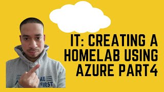 IT: Creating Homelab Using Azure Part4