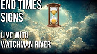 End Times Signs - Live with @WatchmanRiver