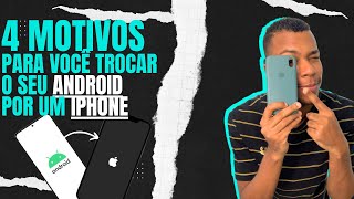 4 motivos para você trocar o seu ANDROID por um IPHONE