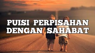 PUISI PERPISAHAN DENGAN SAHABAT