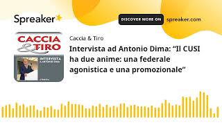 Intervista ad Antonio Dima: “Il CUSI ha due anime: una federale agonistica e una promozionale”