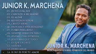 Mejores Canciones Totales de Junior Kelly Marchena - Música Adventista Para Dar Gracias A Dios