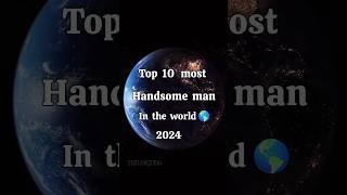 Top 10 most handsome man in the world 🌎 2024 #top10#2024 #shorts #handsome #kimtaehyung