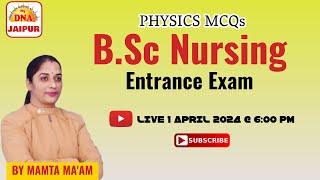 PHYSICS MCQs SESSION | B.Sc. NURSING ENTRANCE EXAM 2024 | BY MAMTA MA'AM | DNA NURSING COACHING |