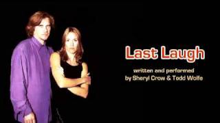 Sheryl Crow ft. Todd Wolfe - "Last Laugh" (Early 1990s)