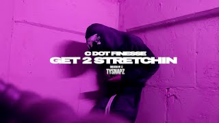 C Dot Finesse - Get 2 Stretchin (Shot by Ty Snapz)