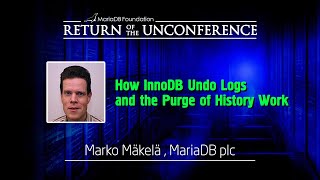 How InnoDB Undo Logs and the Purge of History Work - Marko Mäkelä