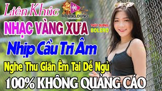 Bolero Nhạc Vàng Xưa Tuyển Chọn - LK Rumba Trữ Tình Hải Ngoại HAY NHẤT HIỆN NAY Nghe Êm Tai Dễ Ngủ