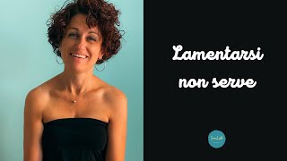 Lamentarsi non serve