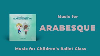 Arabesque Music for Children's Ballet Classes