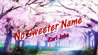 NO SWEETER NAME (With Lyrics) : Kari Jobe