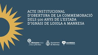 Acte d’obertura de la commemoració dels 500 anys de l’estada d’Ignasi de Loiola a Manresa