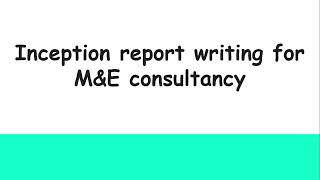 How to write an Inception Report  for M&E consultancy