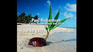 Paul Richardson - How to extract coconut oil