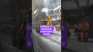 Bulldozer vs handyman during winter in Russia #trending #asmr #satisfying #viral #shorts #friends